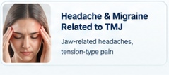 Headache and Migraine Related to TMJ